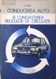 Conducere Auto si Cunoasterea Regulilor de Circulatie - V. Dobra, Editura Didactica si Pedagogica, 1972, Limba Romana