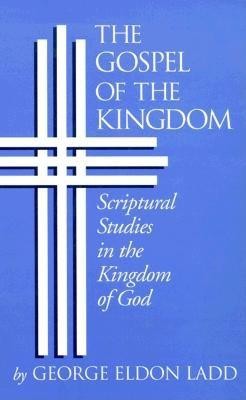 The Gospel of the Kingdom: Scriptural Studies in the Kingdom of God foto