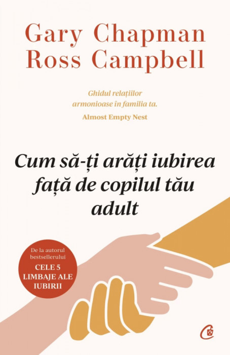 Cum Sa-Ti Arati Iubirea Fata De Copilul Tau Adult, Gary Chapman, Ross Campbell - Editura Curtea Veche