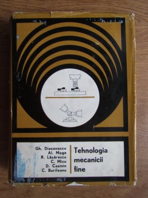 Gh. Diaconescu - Tehnologia mecanicii fine foto