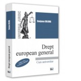 Drept european general. Curs universitar. Editia a II-a, revazuta si adaugita - Snejana Sulima
