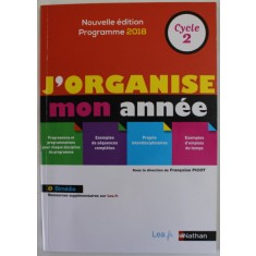 J&#039;ORGANISE MON ANNEE , CYCLE 2 par FRANCOISE PICOT , PROGRAMME 2018