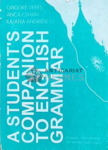 A student`s companion to english grammar. Companionul unui student in gramatica limbii engleze - 1996 - Anca Cehan (S80)