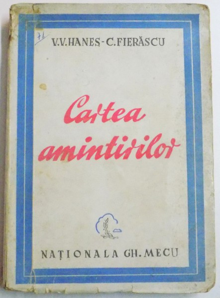 CARTEA AMINTIRILOR , ANTOLOGIE de V.V. HANES , C. FIERASCU , 1944