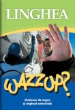 Wazzup ? - Dictionar de argou si engleza colocviala