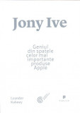 Jony Ive. Geniul din spatele celor mai importante produse Apple