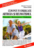 Cum pot fi vindecate artroza și reumatismul - Paperback brosat - Jacques Crousset, Robert Dehin - Gemma Print