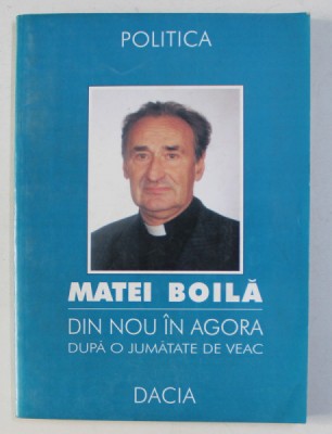 DIN NOU IN AGORA - DUPA O JUMATATE DE VEAC de MATEI BOILA , 1999 foto