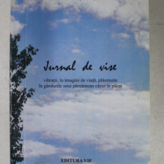 JURNAL DE VISE , VIBRATII , IN IMAGINI DE VIATA , PLASMUITE IN GANDURILE UNUI PAMANTEAN CAZUT IN PACAT de CONSTANTIN ST. ROSULESCU , 2014
