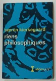 RIENS PHILOSOPHIQUES par SOEREN KIERKEGAARD , 1969