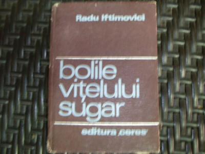 Bolile Vitelului Sugar - Radu Iftimovici ,550230 foto