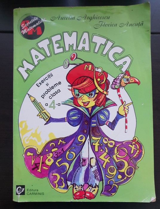 Matematica. Exerciții și probleme clasa a 4-a - Aurelia Arghirescu, Florica Ancuță