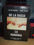 VICTOR CRACIUN - DE LA DACIA LA ROMANIA , 2006 , CU DEDICATIE +