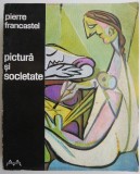 Pictura si societate. Nasterea si distrugerea unui spatiu plastic de la Renastere la Cubism &ndash; Pierre Francastel (coperta putin uzata)