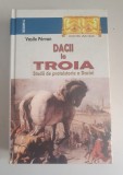 Dacii la Troia. Studii de protoistorie a Daciei - Vasile Parvan