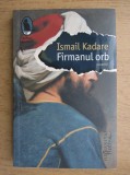 Ismail Kadare - Firmanul orb, Humanitas