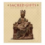 Sacred Gifts and Worldly Treasures, Holger A. Klein, Stephen Fliegel, Virginia Brilliant