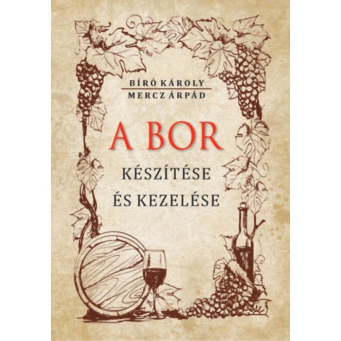 A bor k&eacute;sz&iacute;t&eacute;se &eacute;s kezel&eacute;se - Mercz &Aacute;rp&aacute;d