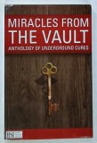 MIRACLES FROM THE VAULT , ANTHOLOGY OF UNDERGROUND CURES , 2017