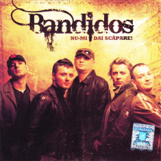 CD Rock: Bandidos – Nu-mi dai scăpare! ( 2007, original, stare foarte buna )