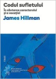 Codul sufletului - James Hillman - Psihologie - Carte Noua/Anticariat