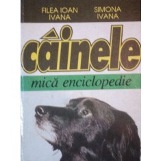 CAINELE. MICA ENCICLOPEDIE de FILEA IOAN IVANA SI SIMONA IVANA