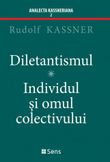 Diletantismul/ Individul si omul colectivului - Rudolf Kassner, Ed. Sens, 2021 foto