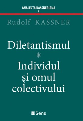 Diletantismul - Individul și Omul Colectivului - Rudolf Kassner foto