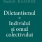 Diletantismul - Individul și Omul Colectivului - Rudolf Kassner