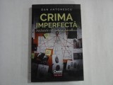 CRIMA IMPERFECTA - ANCHETELE COLONELULUI ANTONESCU - DAN ANTONESCU
