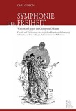 Symphonie der Freiheit : Widerstand gegen die Ceausescu-Diktatur ; Chronik und Testimonium einer tragischen Menschenrechtsbewegung, in literarischen S