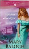 Ispitirea unui inger - Mary Balogh, carte romantica, Editura Lira, 2015, 280 pagini, romane celebre, literatura straina