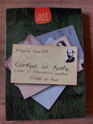 Cartea cu teste: Limba si literatura romana clasa a 10-a - Florin Ionita foto