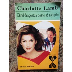 CAND DRAGOSTEA POATE SA ASTEPTE-CHARLOTTE LAMB