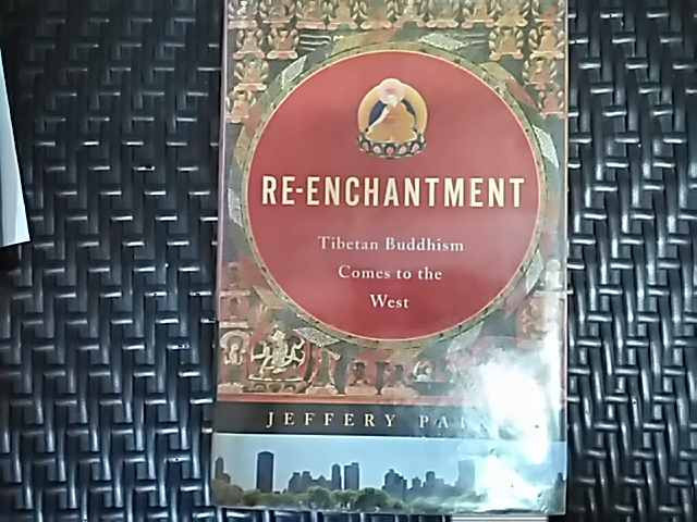 Re-enchantment Tibetan Buddhism Comes To The West - Jeffery Paine ,549914