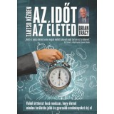 Tartsd k&eacute;zben az időt, tartsd k&eacute;zben az &eacute;leted - Val&oacute;di &aacute;tt&ouml;r&eacute;st hoz&oacute; rendszer, hogy &eacute;letednek minden ter&uuml;let&eacute;n jobb &eacute;s gyorsabb eredm&eacute;nyeket &eacute;rj el -