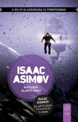 M&amp;aacute;sodik alap&amp;iacute;tv&amp;aacute;ny - Az Alap&amp;iacute;tv&amp;aacute;ny sorozat 5. k&amp;ouml;tete - Isaac Asimov foto