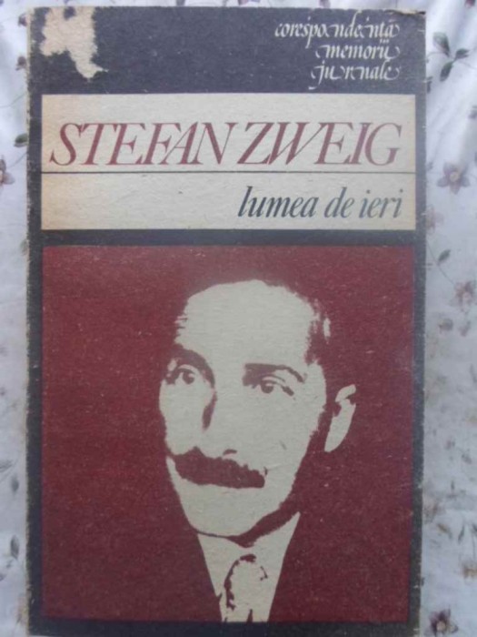 LUMEA DE IERI - STEFAN ZWEIG LUMEA DE IERI - STEFAN ZWEIG