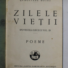 ZILELE VIETII - POVESTEA OMULUI de DEMOSTENE BOTEZ , VOLUMUL II - POEME , 1927, PREZINTA O INSEMNARE CU PIXUL *