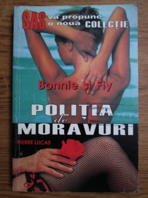 Pierre Lucas - Bonnie si Fly. Politia de moravuri foto