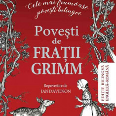 Poveşti de Fraţii Grimm - Ediţie bilingva engleza-romana - Fraţii Grimm