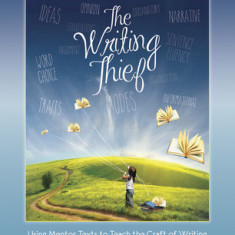 The Writing Thief: Using Mentor Texts to Teach the Craft of Writing