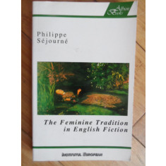 The Feminine Tradition In English Fiction - Philippe Sejourne , 2005642