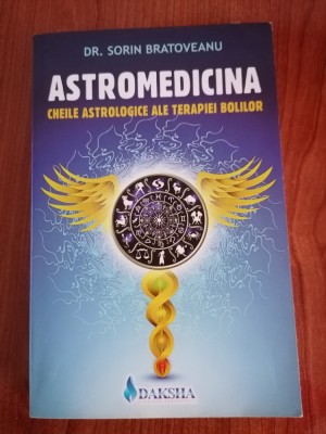 Sorin Bratoveanu, Astromedicina. Cheile astrologice ale terapiei bolilor foto
