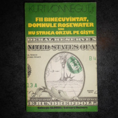 KURT VONNEGUT JR - FII BINECUVANTAT , DOMNULE ROSEWATER