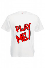 TRICOU BARBATESC PERSONALIZAT &amp;quot;PLAY ME&amp;quot; foto