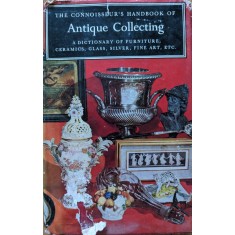 The Connoisseur&#039;s Handbook Of Antique Collecting - Necunoscut , G404