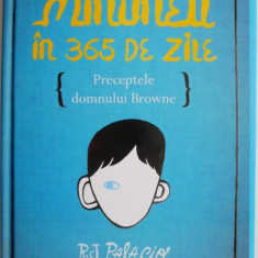 Minunea in 365 de zile. Preceptele domnului Browne – R.J. Palacio