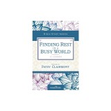 Finding Rest in a Busy World: I Need to Slow Down But I Can't!