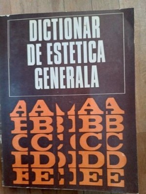 Dictionar de estetica generala- Ionel Achim, Gh.Achitei, Marcel Breazu foto